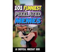 101 FUNNIEST PIXELATED MEMES: BOOK 06