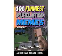 101 FUNNIEST PIXELATED MEMES: BOOK 07