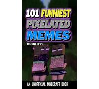 101 FUNNIEST PIXELATED MEMES: BOOK 11