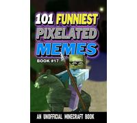 101 FUNNIEST PIXELATED MEMES: BOOK 17