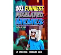 101 FUNNIEST PIXELATED MEMES: BOOK 18