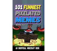 101 FUNNIEST PIXELATED MEMES: BOOK 22