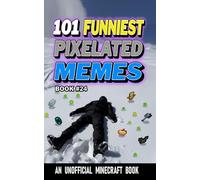 101 FUNNIEST PIXELATED MEMES: BOOK 24