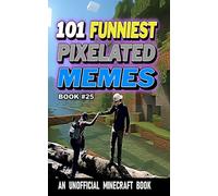 101 FUNNIEST PIXELATED MEMES: BOOK 25
