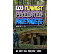 101 FUNNIEST PIXELATED MEMES: BOOK 26