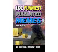 101 FUNNIEST PIXELATED MEMES: BOOK 28