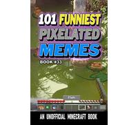 101 FUNNIEST PIXELATED MEMES: BOOK 33