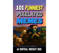 101 FUNNIEST PIXELATED MEMES: BOOK 34