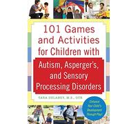 101 Games and Activities for Children With Autism, Asperger's and Sensory Processing Disorders [Lingua inglese]