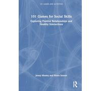 101 Games for Social Skills: Exploring Positive Relationships and Healthy Interactions