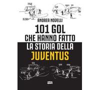 101 gol che hanno fatto la storia della Juventus