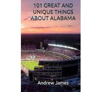 101 GREAT AND UNIQUE THINGS ABOUT ALABAMA