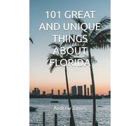 101 GREAT AND UNIQUE THINGS ABOUT FLORIDA