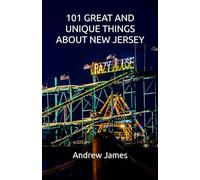 101 GREAT AND UNIQUE THINGS ABOUT NEW JERSEY
