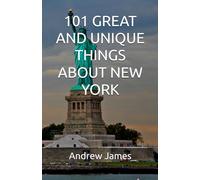 101 GREAT AND UNIQUE THINGS ABOUT NEW YORK
