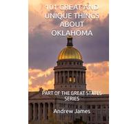101 GREAT AND UNIQUE THINGS ABOUT OKLAHOMA: PART OF THE GREAT STATES SERIES