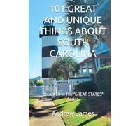 101 GREAT AND UNIQUE THINGS ABOUT SOUTH CAROLINA: Book # 20 In The "GREAT STATES" Series