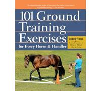 101 Ground Training Exercises for Every Horse & Handler