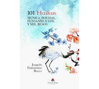 101 Haikus: MÚSICA, POESIAS, PENSAMIENTOS. Y MIL BESOS