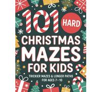 101 Hard Christmas Mazes for Kids: Trickier Mazes & Longer Paths for Ages 7-10