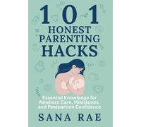 101 Honest Parenting Hacks: Real-Life Fixes for Sleep, Feeding, and Everyday Baby Struggles