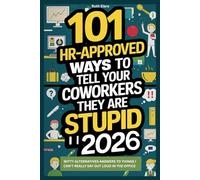 101 Hr-Approved Ways To Tell Your Coworkers They Are Stupid 2026: Witty Alternatives Answers to Things I Can't Really Say Out Loud In The Office - ... White Elephant and Office Humor Gag Gift