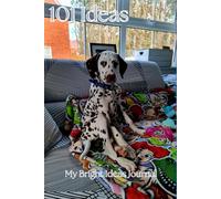 101 Ideas: Brilliant Ideas Notebook, Funny Journal For Inspiring Ideas, Plans, Events, Humorous Notebook ,Dalmatian Ideas