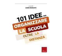 101 idee per organizzare la scuola oltre la distanza