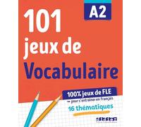 101 jeux de FLE. Niveau A2. 101 jeux de FLE. Cahier. Per le Scuole superiori: 101 Jeux de FLE A2