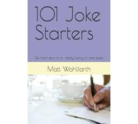 101 Joke Starters: Go from zero to a special in one book