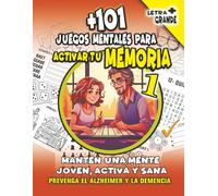 + 101 juegos mentales para activar tu memoria: MANTEN UNA MENTE JOVEN, ACTIVA Y SANA