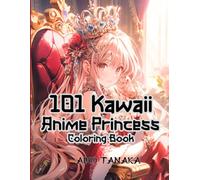 101 Kawaii Anime Princess Coloring Book: Beautiful Anime Characters in Princess Costume such as Vintage , Traditional , Western , Japanese and Fantasy Enchanting Design for Adults and Teens
