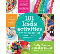 101 Kids Activities That Are the Bestest, Funnest Ever!