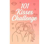 101 Kisses Challenge: A couples' journal where every kiss counts | 101 Kisses with a Story