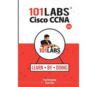 101 Labs - Cisco CCNA: Hands-on Practical Labs for the 200-301 - Implementing and Administering Cisco Solutions Exam
