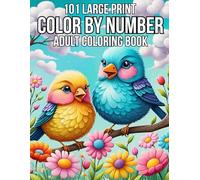 101 Large Print Color By Number Adult Coloring Book: 101 Large Print Design Color By Number Easy Coloring Book Adult And Senior with Flowers, Birds, ... Nature, Landscapes, Animals And More...
