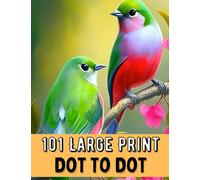 101 Large Print Dot To Dot Book For Seniors: Puzzles from 150 to 460 Dots(Large Print Dot to Dot Books For Adults And Seniors)