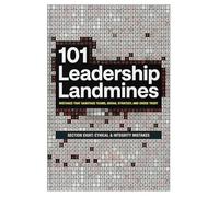 101 Leadership Landmines: Section Eight: Ethical & Integrity Mistakes