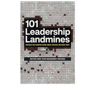 101 Leadership Landmines: Section Four: Team Management Mistakes: 4