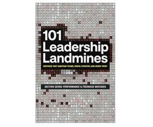 101 Leadership Landmines: Section Seven: Performance & Feedback Mistakes