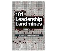 101 Leadership Landmines: Section Six: Culture & Morale Mistakes: 6