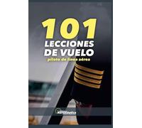 101 Lecciones de vuelo. Piloto de línea aérea