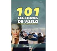 101 Lecciones de Vuelo. Tripulante de Cabina de Pasajeros: Guía de estudios para azafatas y tcp