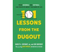 101 Lessons from the Dugout: What Baseball and Softball Can Teach Us About the Game of Life