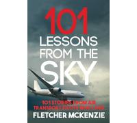 101 Lessons From The Sky: Commercial Aviation: Air Transport Pilots: 2 - M...