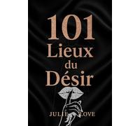 101 lieux du désir: Laissez les frissons vous envahir !