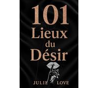 101 lieux du désir: Laissez les frissons vous envahir !