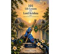 101 Life Lessons From Lord Krishna Book 2: Timeless Wisdom for Modern Life, Inner Peace and Better Decisions
