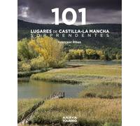 101 Lugares de Castilla-La Mancha sorprendentes