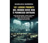 101 luoghi proibiti nel mondo dove non è permesso entrare